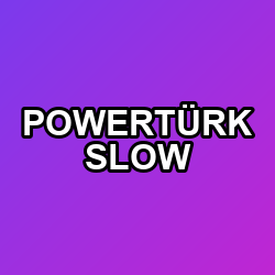 POWERTÜRK SLOW