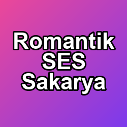 Romantik SES Sakarya
